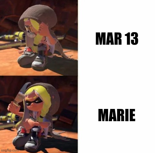 Drake format but Inkling Girl | MAR 13 MARIE | image tagged in drake format but inkling girl | made w/ Imgflip meme maker