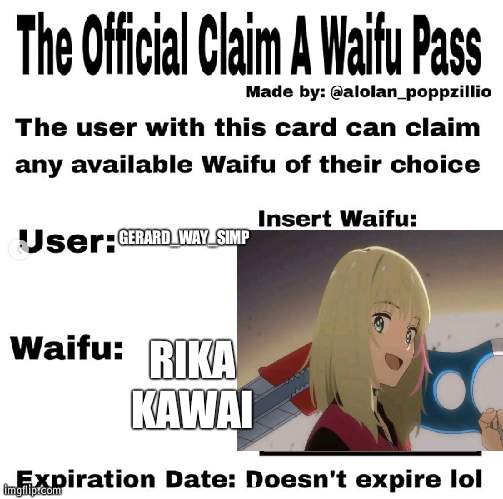 Official claim a waifu pass | GERARD_WAY_SIMP; RIKA KAWAI | image tagged in official claim a waifu pass | made w/ Imgflip meme maker