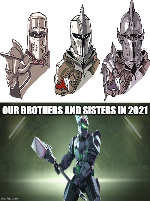 THE FUTURE IS NOW | OUR BROTHERS AND SISTERS IN 2021 | image tagged in crusader,2021,brothers,sisters | made w/ Imgflip meme maker