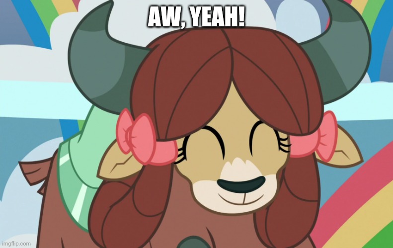 Happy Yona (MLP) | AW, YEAH! | image tagged in happy yona mlp | made w/ Imgflip meme maker