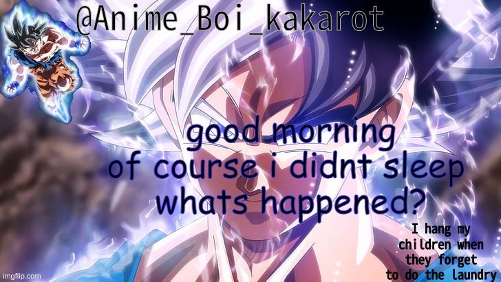 Yesh | good morning
of course i didnt sleep 
whats happened? | image tagged in yesh | made w/ Imgflip meme maker