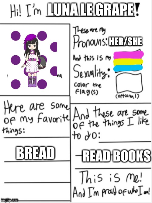 Luna | LUNA LE GRAPE; HER/SHE; BREAD; READ BOOKS | image tagged in this is me | made w/ Imgflip meme maker