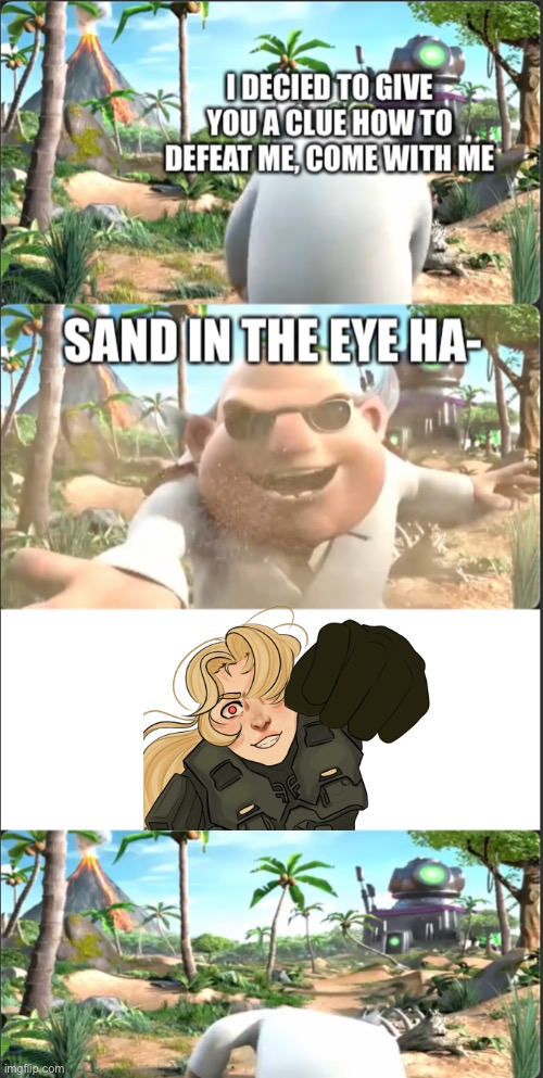 SAND IN THE EYE Dr. T | image tagged in sand in the eye dr t | made w/ Imgflip meme maker