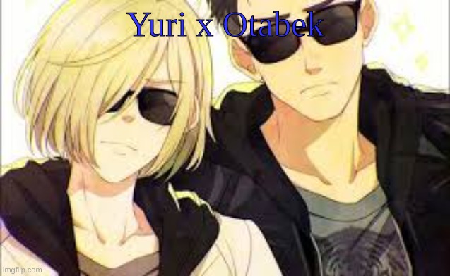 YuriBek | Yuri x Otabek | made w/ Imgflip meme maker