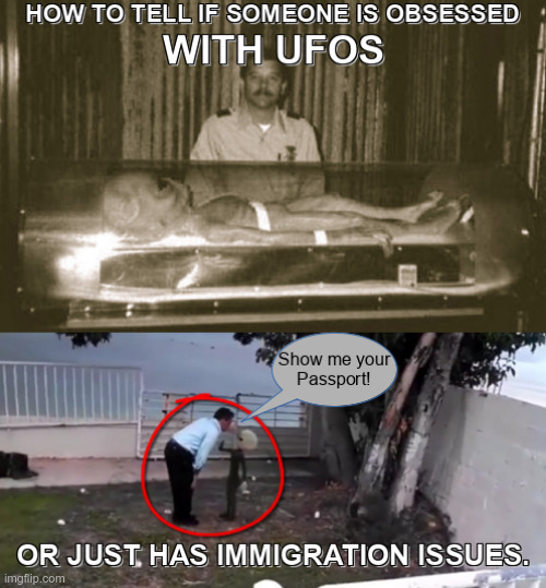 Some questions will never be answered | image tagged in aliens,ufos,obsessed | made w/ Imgflip meme maker