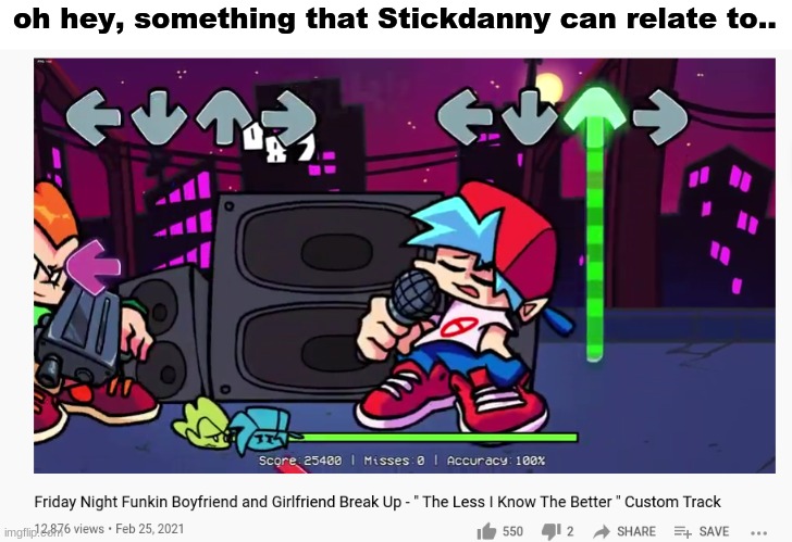oh hey, something that Stickdanny can relate to.. | made w/ Imgflip meme maker