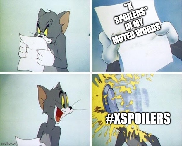 Avoiding Spoilers is a pain | "X SPOILERS" IN MY MUTED WORDS; #XSPOILERS | image tagged in tom and jerry custard pie,hashtag,spoilers,no spoilers,tom and jerry,twitter | made w/ Imgflip meme maker