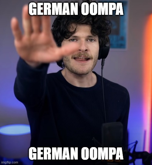 German oompaville | GERMAN OOMPA; GERMAN OOMPA | image tagged in fun | made w/ Imgflip meme maker