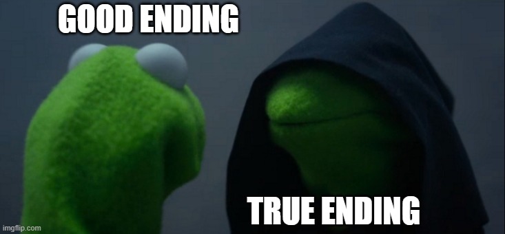 Evil Kermit | GOOD ENDING; TRUE ENDING | image tagged in memes,evil kermit | made w/ Imgflip meme maker
