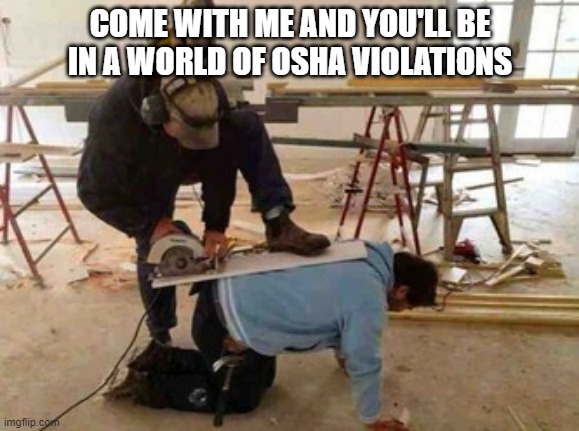 Spine Extraction | COME WITH ME AND YOU'LL BE IN A WORLD OF OSHA VIOLATIONS | image tagged in you had one job | made w/ Imgflip meme maker