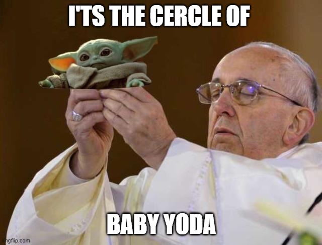 eeeeeeeeeeeeeeeeeeeeeeeeeeeeeeeeeeeeeeeeeeeeeeeeeeeeeeeeeeeeeeeeeeeeeeeeeeeeeeeeeeeeeeeeeee | I'TS THE CERCLE OF; BABY YODA | image tagged in funny memes | made w/ Imgflip meme maker