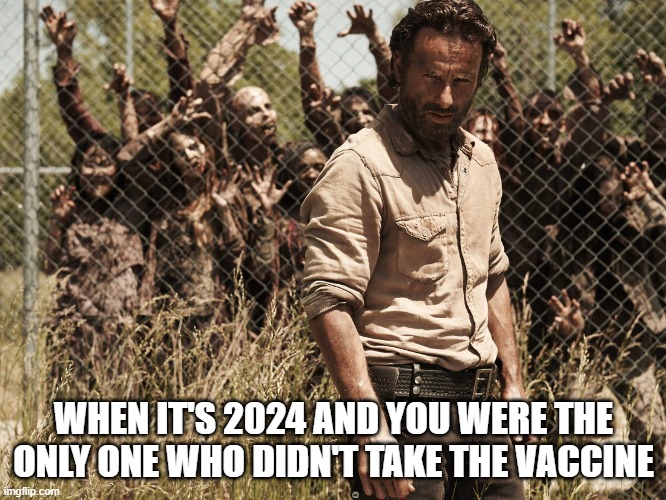 Walking Vaccine | WHEN IT'S 2024 AND YOU WERE THE ONLY ONE WHO DIDN'T TAKE THE VACCINE | image tagged in covid-19,vaccine | made w/ Imgflip meme maker