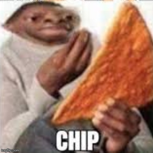 High Quality the big ass chip or chip Blank Meme Template