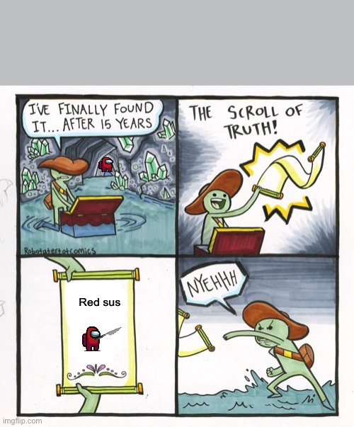 The Scroll Of Truth Meme | Red sus | image tagged in memes,the scroll of truth | made w/ Imgflip meme maker