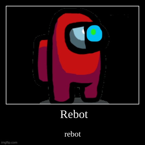 Rebot; rebot | made w/ Imgflip meme maker