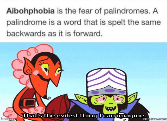 the person who named aiphophobia: | image tagged in that's the evilest thing i can imagine | made w/ Imgflip meme maker