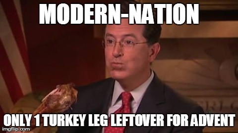 MODERN-NATION ONLY 1 TURKEY LEG LEFTOVER FOR ADVENT | made w/ Imgflip meme maker