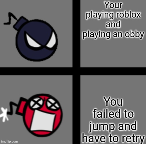 Roblox obbys are hard | Your playing roblox and playing an obby; You failed to jump and have to retry | image tagged in mad whitty,roblox meme | made w/ Imgflip meme maker