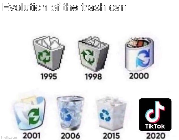 Ban tik tok |  Evolution of the trash can | image tagged in dank memes,funny,tik tok sucks,tik tok | made w/ Imgflip meme maker