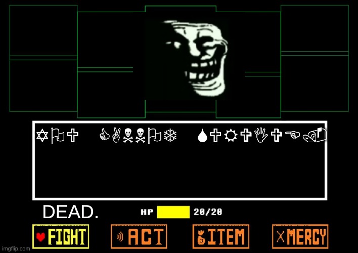 YOU CANNOT SURVIVE HIM. | YOU CANNOT SURVIVE. DEAD. | image tagged in blank undertale battle | made w/ Imgflip meme maker