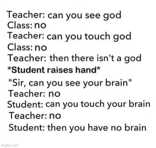 I love this lol | image tagged in funny,god,brain,logic | made w/ Imgflip meme maker