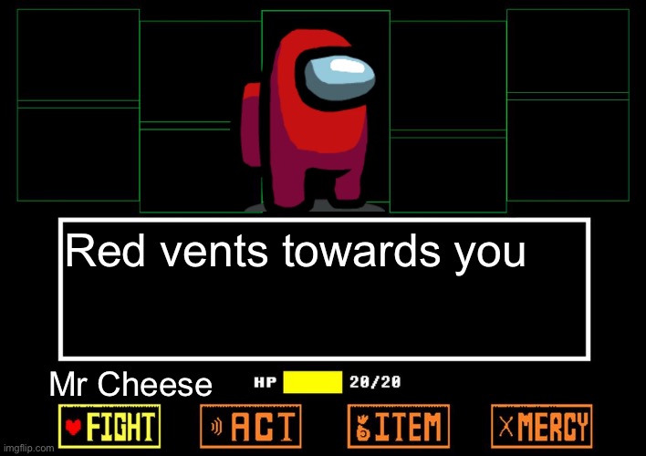 Blank undertale battle | Red vents towards you; Mr Cheese | image tagged in blank undertale battle | made w/ Imgflip meme maker