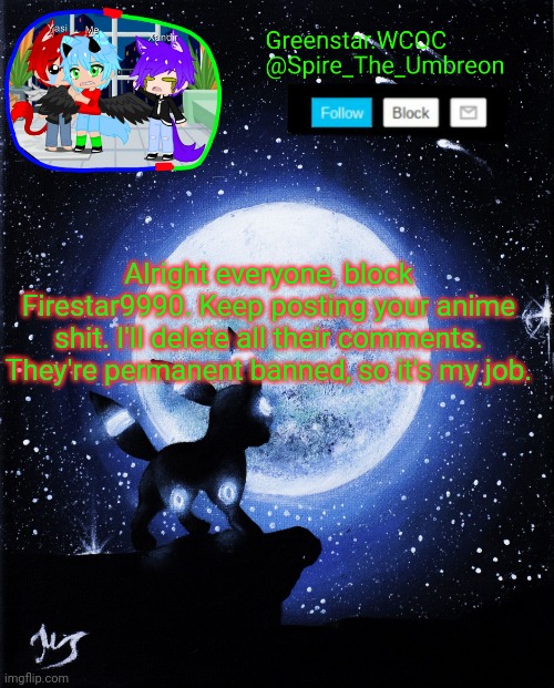 Spire announcement (Greenstar.WCOC) | Alright everyone, block Firestar9990. Keep posting your anime shit. I'll delete all their comments. They're permanent banned, so it's my job. | image tagged in spire announcement greenstar wcoc | made w/ Imgflip meme maker