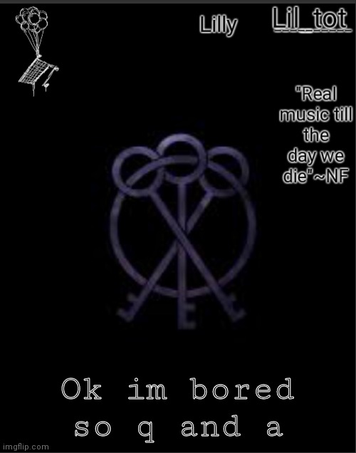 .-. | Ok im bored so q and a | made w/ Imgflip meme maker