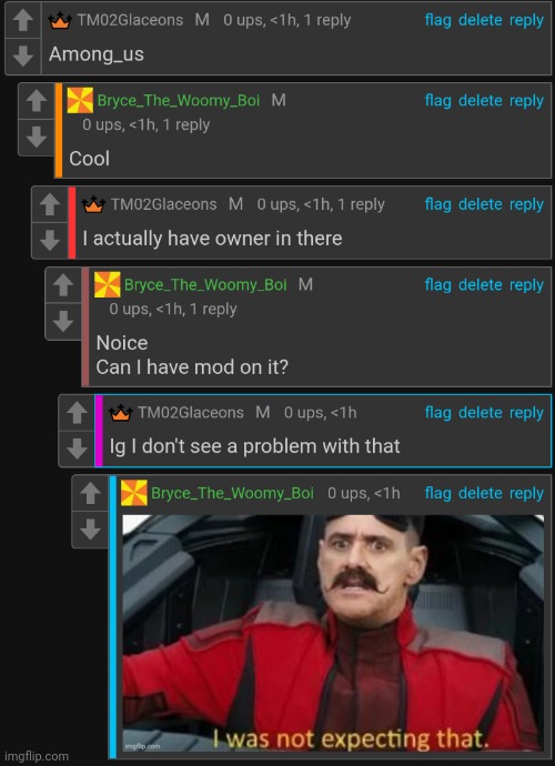 I actually wasn't expecting that | made w/ Imgflip meme maker