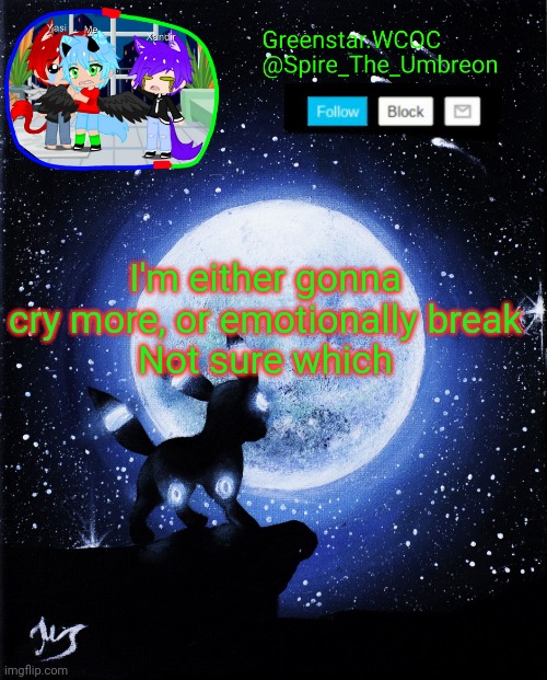 Spire announcement (Greenstar.WCOC) | I'm either gonna cry more, or emotionally break
Not sure which | image tagged in spire announcement greenstar wcoc | made w/ Imgflip meme maker
