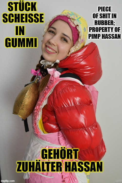 STÜCK SCHEISSE; IN GUMMI; PIECE OF SHIT IN RUBBER; PROPERTY OF P | PIECE OF SHIT IN RUBBER; PROPERTY OF PIMP HASSAN; STÜCK 
SCHEISSE; IN 
GUMMI; GEHÖRT ZUHÄLTER HASSAN | image tagged in st ck scheisse in gummi piece of shit in rubber property of p | made w/ Imgflip meme maker