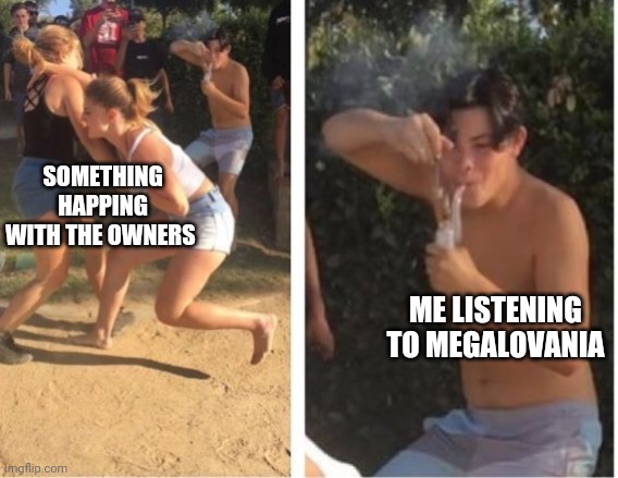 Dabbing Dude | SOMETHING HAPPING WITH THE OWNERS; ME LISTENING TO MEGALOVANIA | image tagged in dabbing dude | made w/ Imgflip meme maker