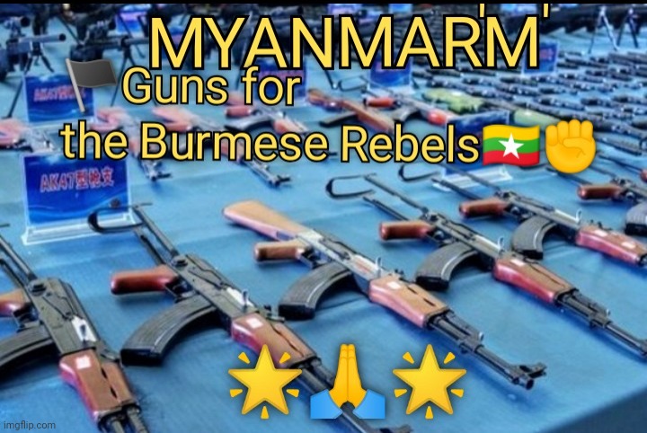 Myanmar!No Coup ✊Up the People | image tagged in revolution,help,guns | made w/ Imgflip meme maker