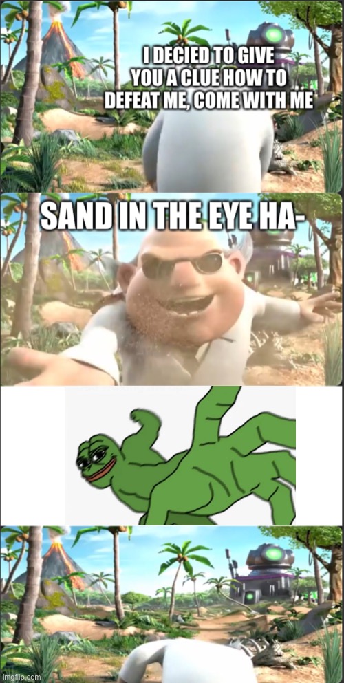 SAND IN THE EYE Dr. T | image tagged in sand in the eye dr t | made w/ Imgflip meme maker