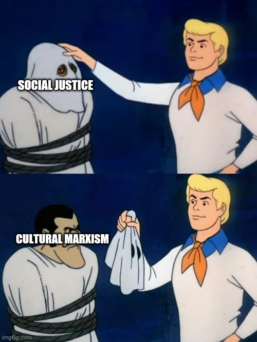 go ahead, sue me for this | SOCIAL JUSTICE; CULTURAL MARXISM | image tagged in scooby doo mask reveal,cultural marxism,social justice,social justice warriors,political correctness | made w/ Imgflip meme maker