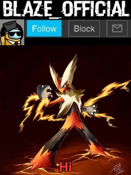Blaze_official announcement | Hi | image tagged in blaze_official announcement | made w/ Imgflip meme maker