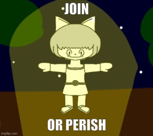 JOIN OR PERISH | made w/ Imgflip meme maker