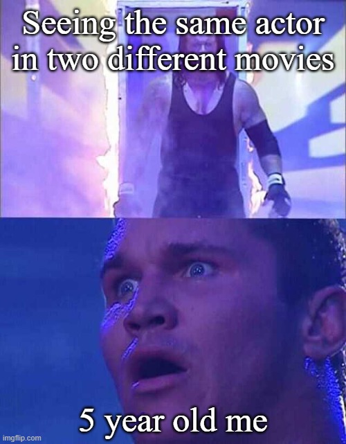 Randy Orton, Undertaker | Seeing the same actor in two different movies; 5 year old me | image tagged in randy orton undertaker | made w/ Imgflip meme maker