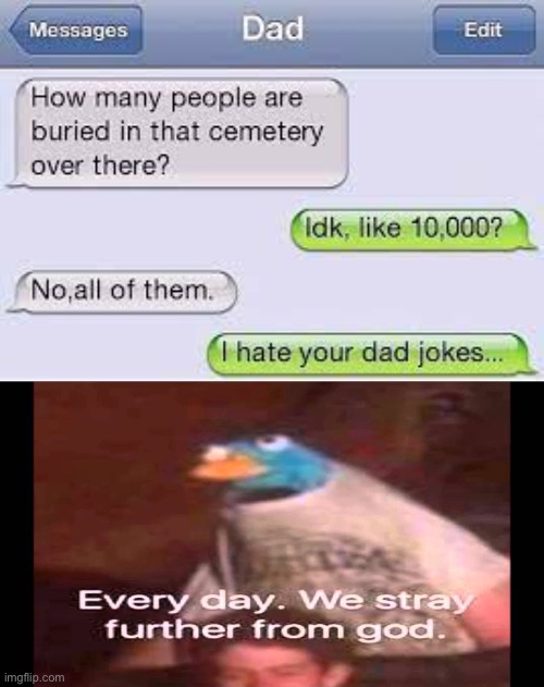 Smrt | image tagged in every day we stray further from god,memes,funny,text messages,funny stupid text messages,oop | made w/ Imgflip meme maker