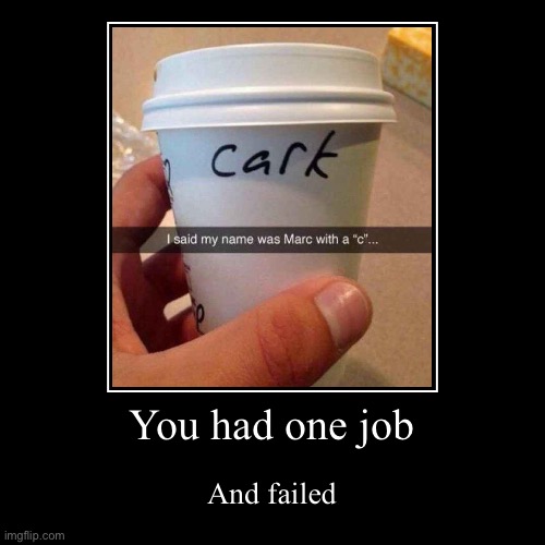 It's marc, not cark | image tagged in funny,demotivationals,memes,you had one job,names | made w/ Imgflip demotivational maker