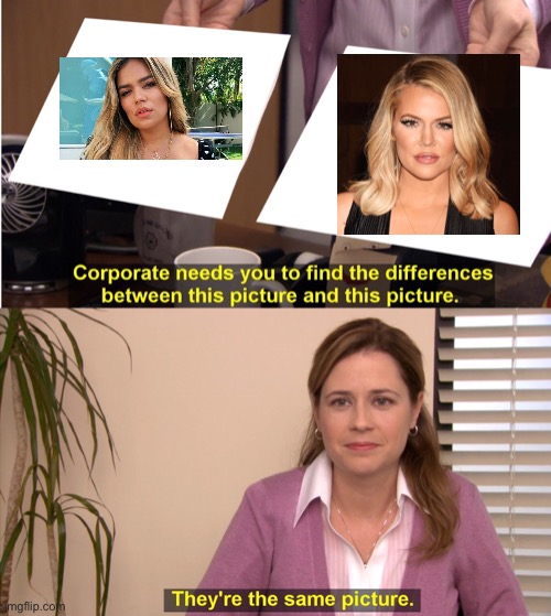 Karol G- Chloe Kardashian | image tagged in memes,they're the same picture | made w/ Imgflip meme maker