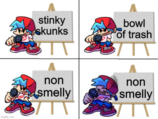 now the bf is gonna get stinky skunk and a bowl of trash on him | bowl of trash; stinky skunks; non smelly; non smelly | image tagged in the bf's plan | made w/ Imgflip meme maker
