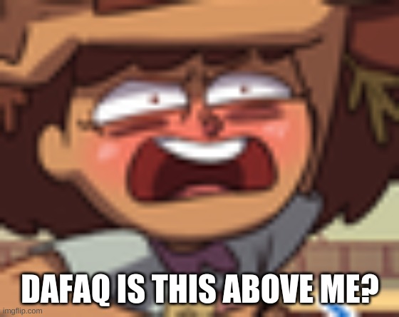 e | DAFAQ IS THIS ABOVE ME? | image tagged in memes,funny | made w/ Imgflip meme maker