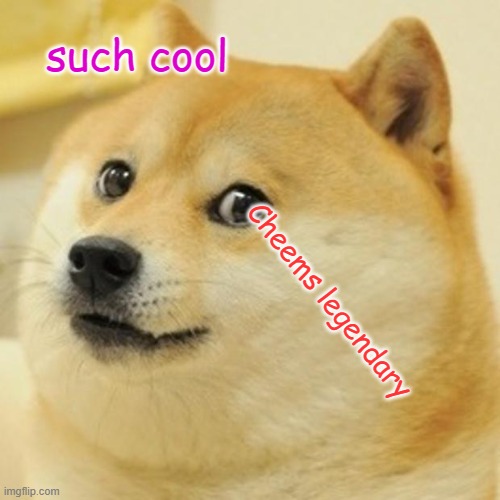 Doge Meme | such cool; Cheems legendary | image tagged in memes,doge | made w/ Imgflip meme maker