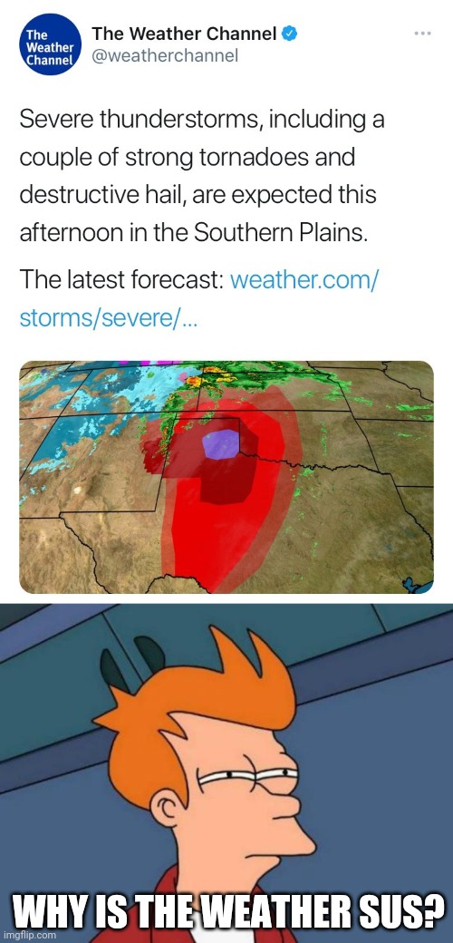 RED SUS |  WHY IS THE WEATHER SUS? | image tagged in memes,futurama fry,sus,among us,there is 1 imposter among us | made w/ Imgflip meme maker