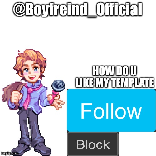 Senpai |  @Boyfreind_Official; HOW DO U LIKE MY TEMPLATE | image tagged in memes,blank transparent square | made w/ Imgflip meme maker