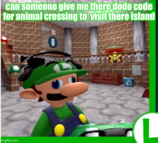 :( | can someone give me there dodo code for animal crossing to  visit there island | image tagged in bruh | made w/ Imgflip meme maker