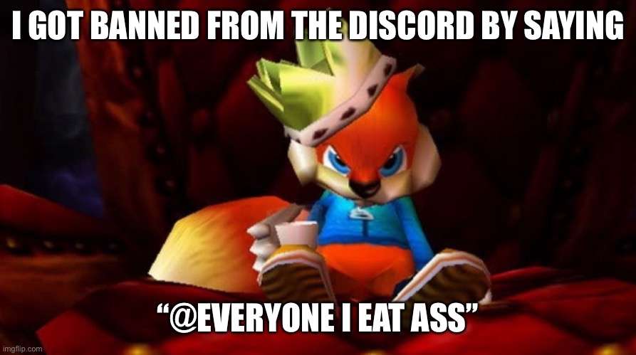 im the bad guy | I GOT BANNED FROM THE DISCORD BY SAYING; “@EVERYONE I EAT ASS” | made w/ Imgflip meme maker