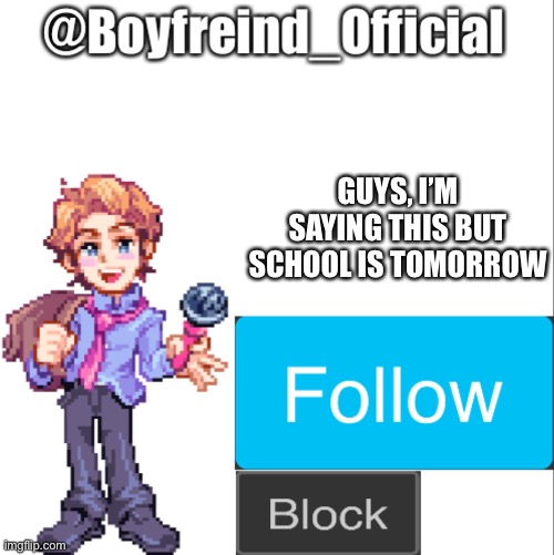 Senpai |  GUYS, I’M SAYING THIS BUT SCHOOL IS TOMORROW | image tagged in senpai | made w/ Imgflip meme maker