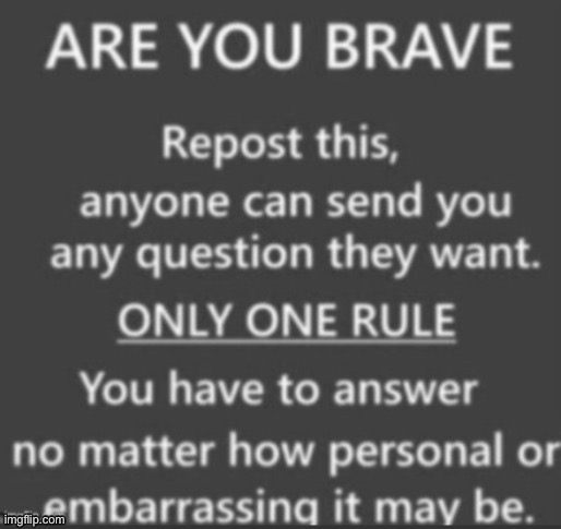 Ask me anything I guess | image tagged in never gonna give you up,never gonna let you down,never gonna run around,and desert you | made w/ Imgflip meme maker